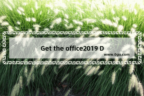 Get the office2019 Download Office Tool