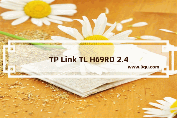 TP Link TL H69RD 2.4G 无线路由器设置无线桥接操作流程