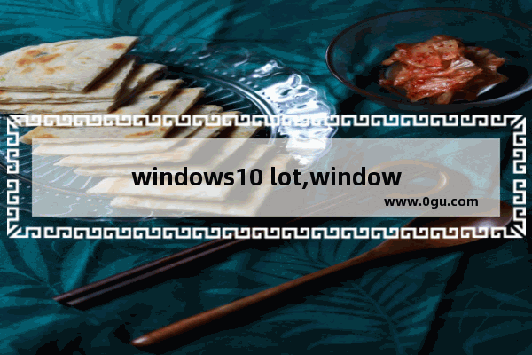 windows10 lot,window10 lot