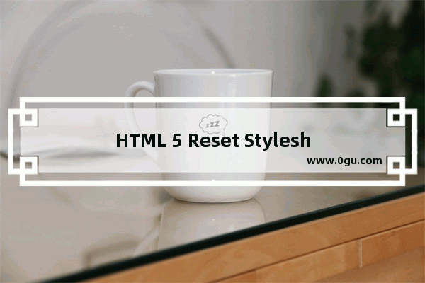 HTML 5 Reset Stylesheet